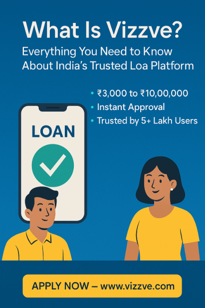 What Is Vizzve? Everything About India’s Trusted Loan App – 2025